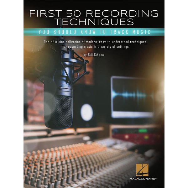 First 50 Recording Techniques You Should Know to Track Music Paperback By Bill Gibson